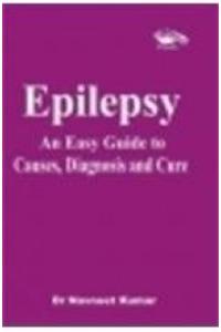 Epilepsy an Easy Guide to Causes, Diagnosis and Cure