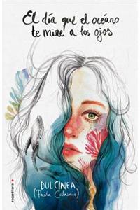 El Dia Que El Oceano Te Mire a Los Ojos