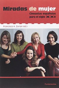 Miradas de mujer: Cineastas espanolas para el siglo XXI