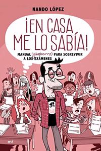 Â¡En casa me lo sabia!: Manual (gamberro) para sobrevivir a los examenes