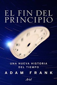 El fin del principio: Una nueva historia del tiempo