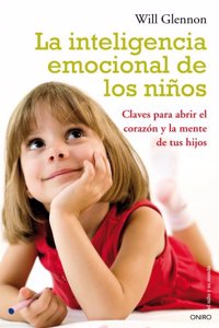 La inteligencia emocional de los ninos: Claves para abrir el corazon y la mente de tu hijo