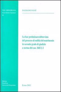 La Fase Preliminare/Abbreviata del Processo Di Nullita' del Matrimonio in Secondo Grado Di Giudizio a Norma del Can. 16822
