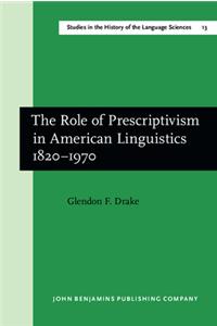 Role of Prescriptivism in American Linguistics 1820-1970