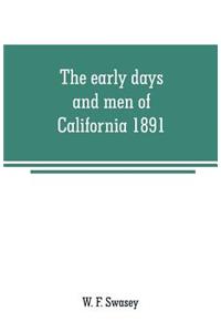 early days and men of California 1891