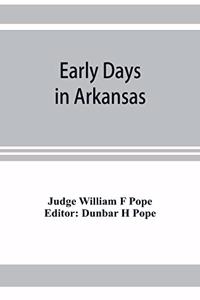 Early days in Arkansas; being for the most part the personal recollections of an old settler
