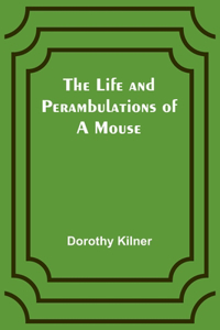 Life and Perambulations of a Mouse