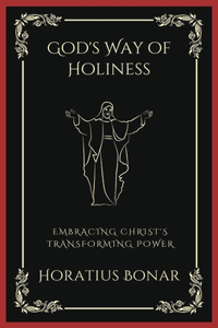 God's Way of Holiness: Embracing Christ's Transforming Power