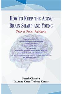 How to Keep the Aging Brain Sharp and Young?