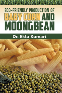 Eco-Friendly Production of Baby Corn and Moongbean