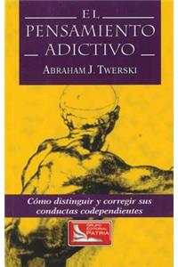 El Pensamiento Adictivio (Addictive Thinking)