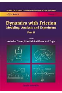 Dynamics with Friction, Modeling, Analysis and Experiments, Part II