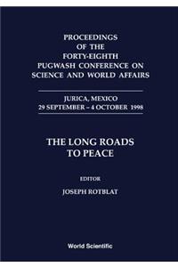 Long Roads to Peace, the - Proceedings of the Forty-Eighth Pugwash Conference on Science and World Affairs