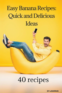 ""Easy Banana Recipes: Quick and Delicious Ideas""