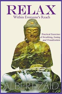 Relax within Everyone's Reach - Practical Exercises of Breathing, Easing and Visualization