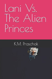 Lani Vs. The Alien Princes
