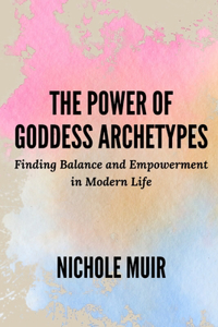Power of Goddess Archetypes
