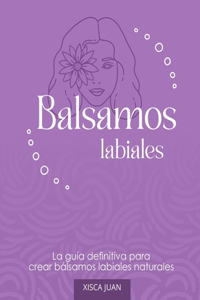 guía definitiva para aprender a hacer bálsamos labiales naturales.