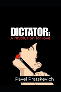 Dictator - A revolution for love