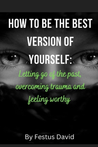 How to be the best version of yourself
