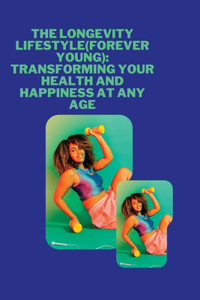 The Longevity Lifestyle(Forever Young)