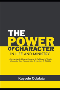 The Power of Character in Life and Ministry