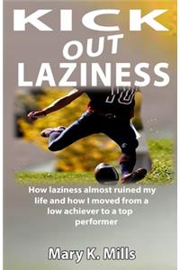 Kick out laziness