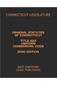 General Statutes of Connecticut Title 42a Uniform Commercial Code 2020 Edition
