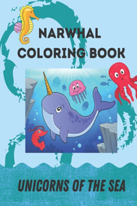 Narwhal Coloring Book: Unicorns of the Sea Colouring Book - Gorgeous and Relaxing Unicorn Narwhal Coloring Pages for Kids - Great Gift for Boys & Girls - Unique Animal Col