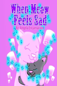 When Meow Feels Sad
