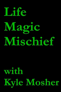 Life, Magic, Mischief