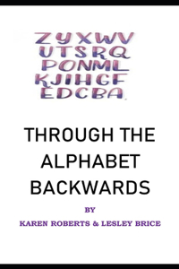 Through The Alphabet Backwards