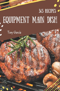 365 Equipment Main Dish Recipes
