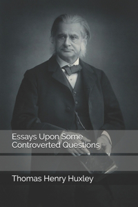 Essays Upon Some Controverted Questions