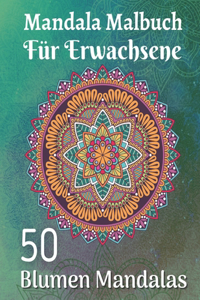 Mandala Malbuch für Erwachsene 50 Blumen Mandalas