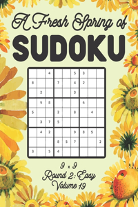 A Fresh Spring of Sudoku 9 x 9 Round 2: Easy Volume 19: Sudoku for Relaxation Spring Time Puzzle Game Book Japanese Logic Nine Numbers Math Cross Sums Challenge 9x9 Grid Beginner Friendly 