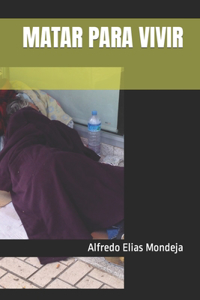 Matar Para Vivir