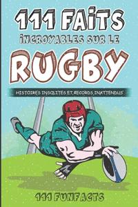 rugby - 111 faits incroyables sur le rugby