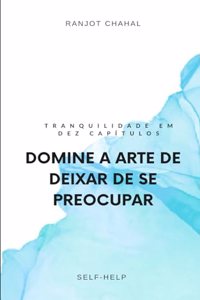 Domine a Arte de Deixar de se Preocupar