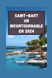 SAINT-BART Un incontournable en 2024