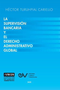 Supervisión Bancaria Y El Derecho Administrativo Global