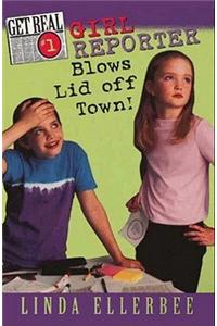 Get Real #1: Girl Reporter Blows Lid Off Town!