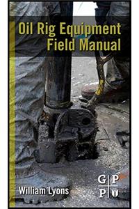 Oil Rig Equipment Field Manual