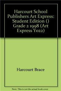 Harcourt School Publishers Art Express: Student Edition () Grade 2 1998