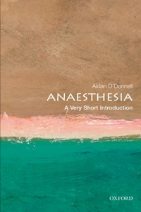 Anesthesia: A Very Short Introduction