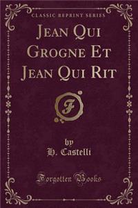 Jean Qui Grogne Et Jean Qui Rit (Classic Reprint)