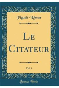 Le Citateur, Vol. 1 (Classic Reprint)