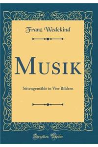 Musik: Sittengemï¿½lde in Vier Bildern (Classic Reprint)