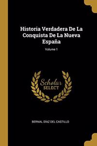 Historia Verdadera De La Conquista De La Nueva España; Volume 1