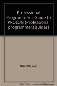 Professional Programmer's Guide to PROLOG (Professional programmers guides)